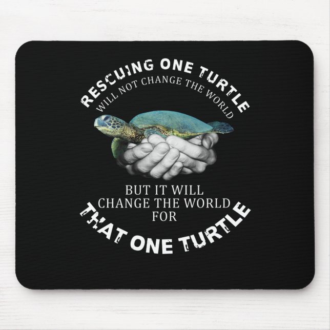 Rescuing One Turtle Will Not Change The World Mouse Pad (Front)