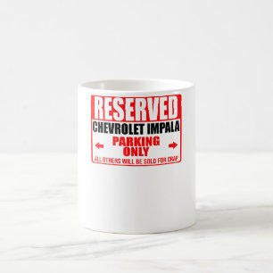 reserved chevrolet impala parking only all others coffee mug