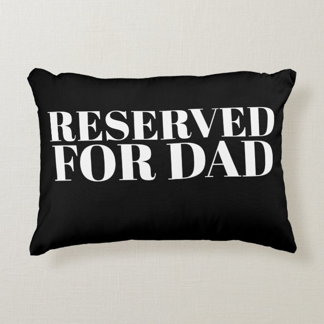 Reserved For Dad Accent Pillow (Front)