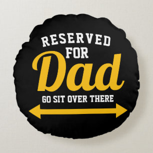 Reserved for Dad Funny Father Round Pillow