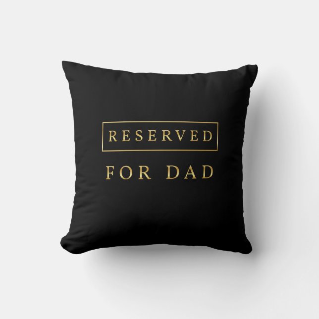 Reserved For Dad Throw Pillow (Front)