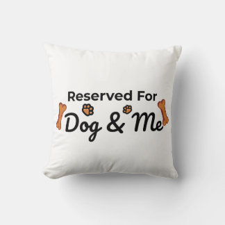 Reserved for Dog & Me Throw Pillow
