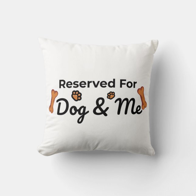 Reserved for Dog & Me Throw Pillow (Front)