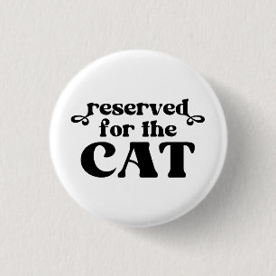 Reserved For The Cat 1 Inch Round Button