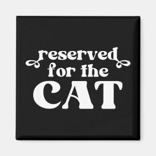 Reserved For The Cat Magnet