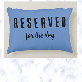 Reserved For The Dog Accent Pillow