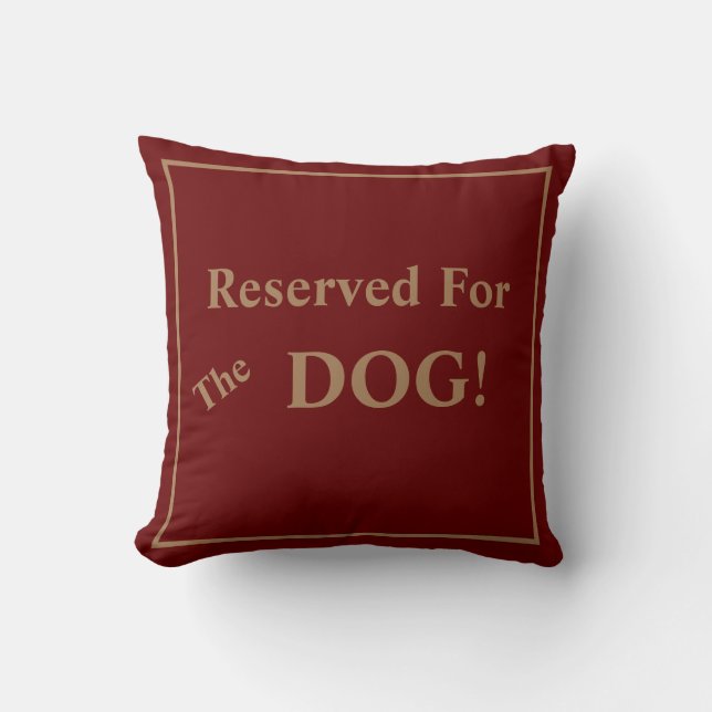 Reserved For The Dog Throw Pillow (Front)