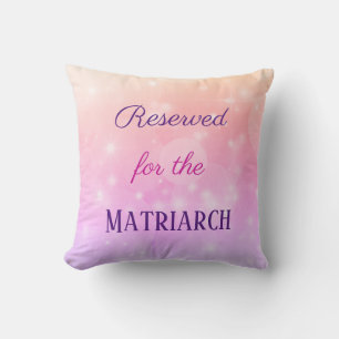 Reserved for the Matriarch Mother Throw Pillow