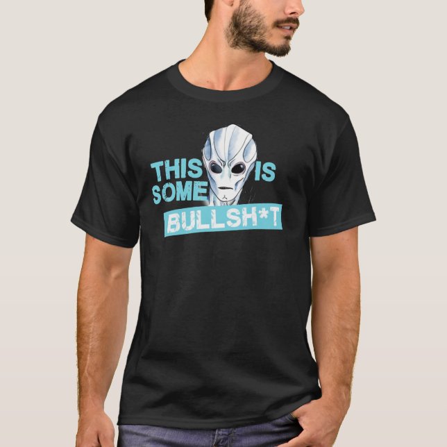 RESIDENT ALIEN - THIS IS SOME BULLSHT Classic T-Sh T-Shirt (Front)