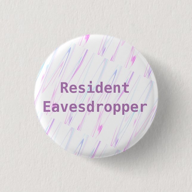 Resident Eavesdropper Funny 1 Inch Round Button (Front)