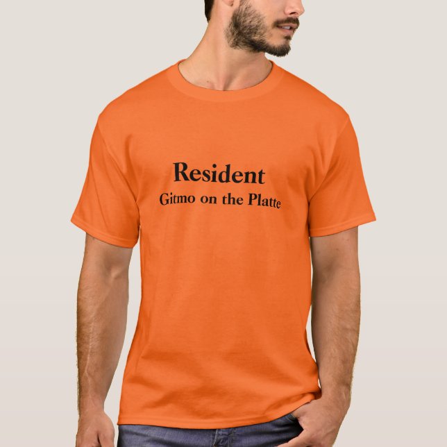 Resident Gitmo on the Platte - Customized T-Shirt (Front)