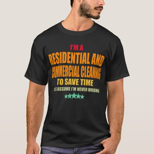 Residential And Commercial Cleaning Never Wrong T-Shirt (Front)