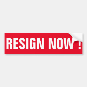 RESIGN NOW! BUMPER STICKER