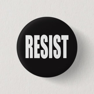 "RESIST" 1 INCH ROUND BUTTON