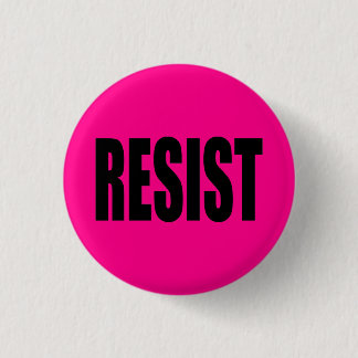 "RESIST" 1 INCH ROUND BUTTON
