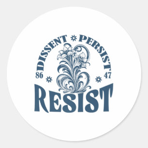 Resist 8647 Dissent Persist Anti Trump Floral Femi Classic Round Sticker