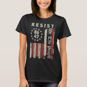 Resist 8647 Us Flag We The People Protest Women Me T-Shirt
