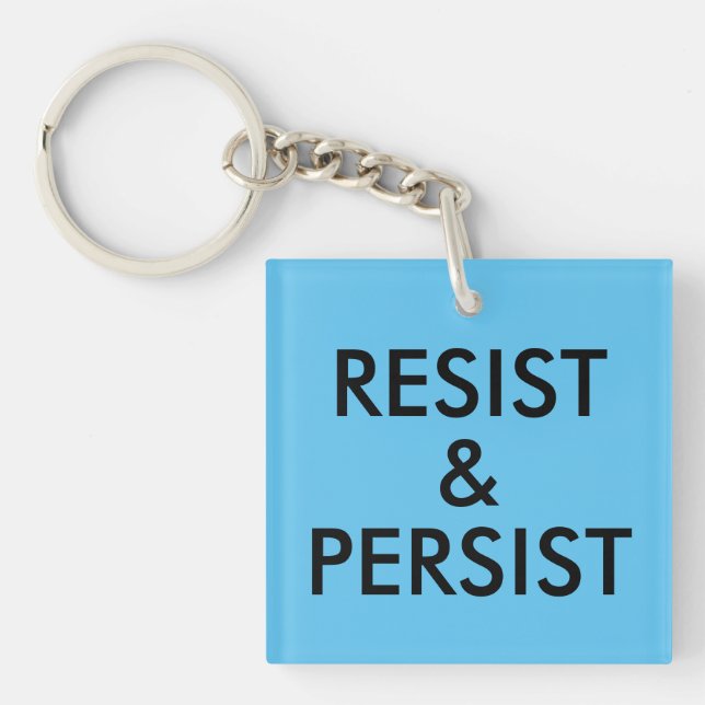 Resist and Persist Political Protest Inspiration Keychain (Front)