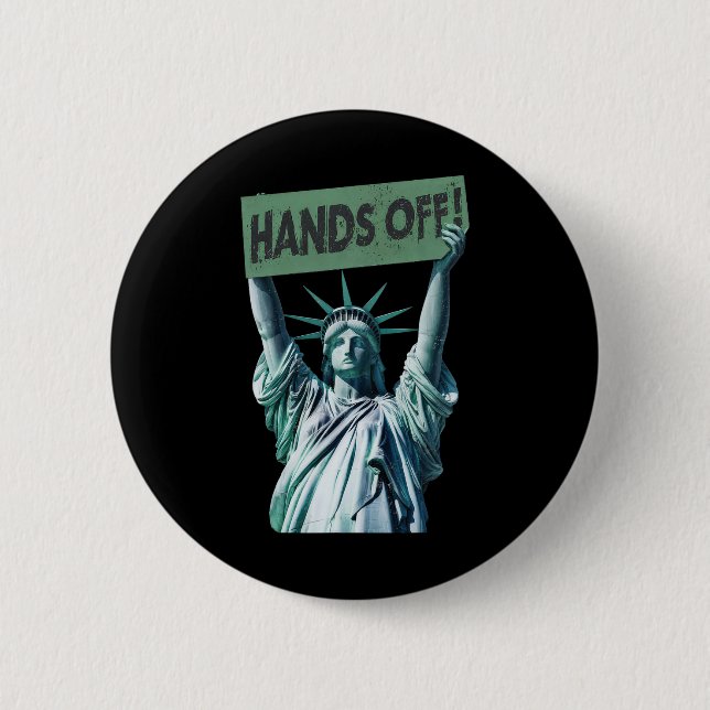 Resist And Protest Shirt Hands Off Statue Of Liber 2 Inch Round Button (Front)