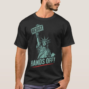 Resist – Anti Trump Hands Off Statue Of Liberty Pr T-Shirt