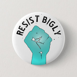Resist Bigly Anti Donald Trump Fist Button