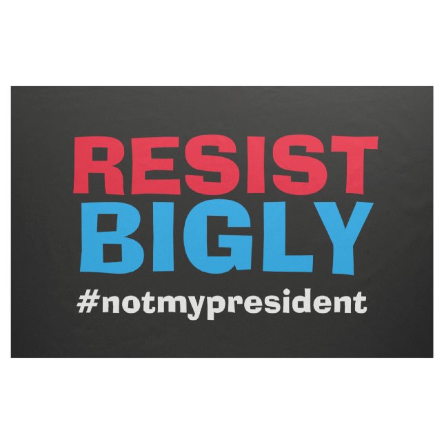 Resist Bigly Protest Trump Banner Sign Flag Fabric (Fat Quarter)