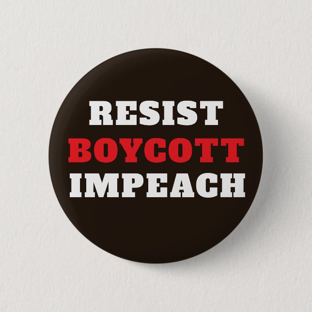 Resist Boycott Impeach  2 Inch Round Button (Front)