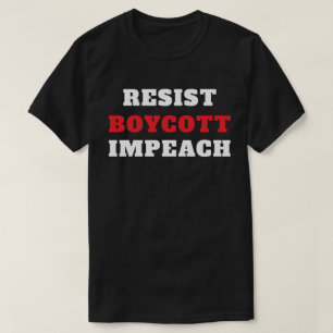 Resist Boycott Impeach T-Shirt