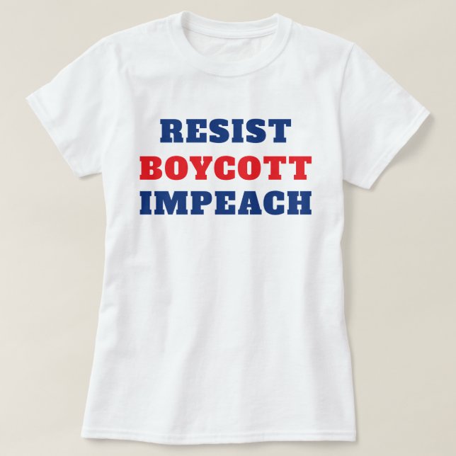 Resist Boycott Impeach  T-Shirt (Design Front)