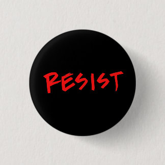 Resist Button- Small 1 Inch Round Button