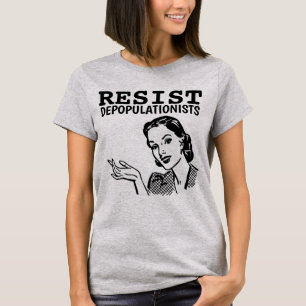 RESIST DEPOPULATIONISTS RETRO WOMAN T-SHIRTS