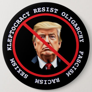 Resist Fascism, Racism  | Anti-Trump Political 6 Inch Round Button