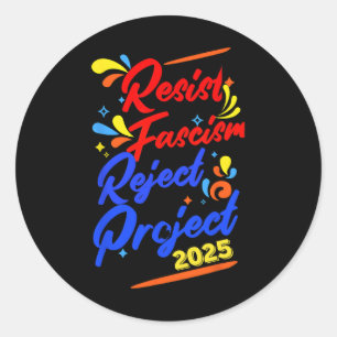 Resist Fascism Reject Project 2025 1 Classic Round Sticker