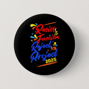Resist Fascism Reject Project 2025  2 Inch Round Button