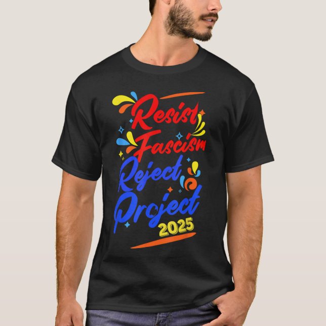Resist Fascism Reject Project 2025  T-Shirt (Front)
