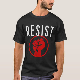 Resist Fist T Shirt - Be Part Of The Resistance -