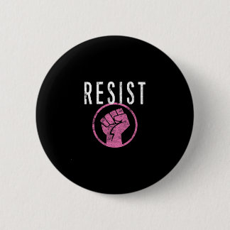 Resist Fist T Shirt - Be Part Of The Resistance - 2 Inch Round Button