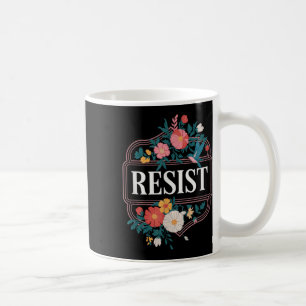 Resist Floral Protest Trump Anti Trump _5  Coffee Mug
