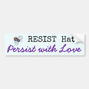 RESIST Hate, Persist with Love - Bumper Sticker