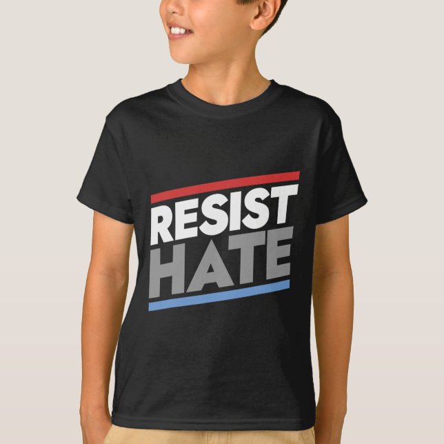Resist Hate  T-Shirt (Front)