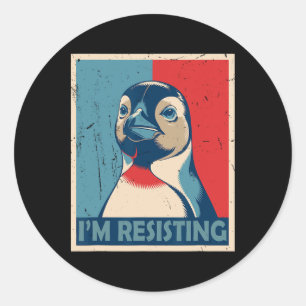 Resist I'm Resisting Penguin Activism Poster Again Classic Round Sticker