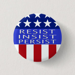 Resist Insist Persist Small Button