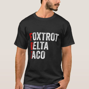 Resist Let's Go Taco Foxtrot Delta Taco 1 T-Shirt