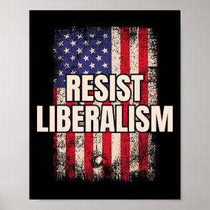 Resist Liberalism Anti Liberal Usa  Poster