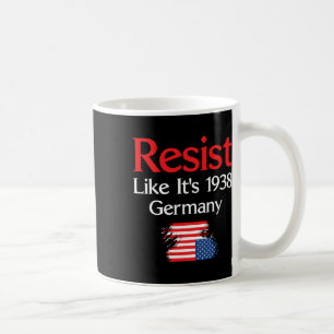 Resist Like It’s 1938 Germany Coffee Mug