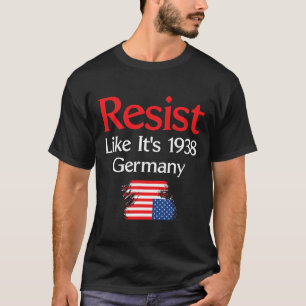 Resist Like It’s 1938 Germany T-Shirt