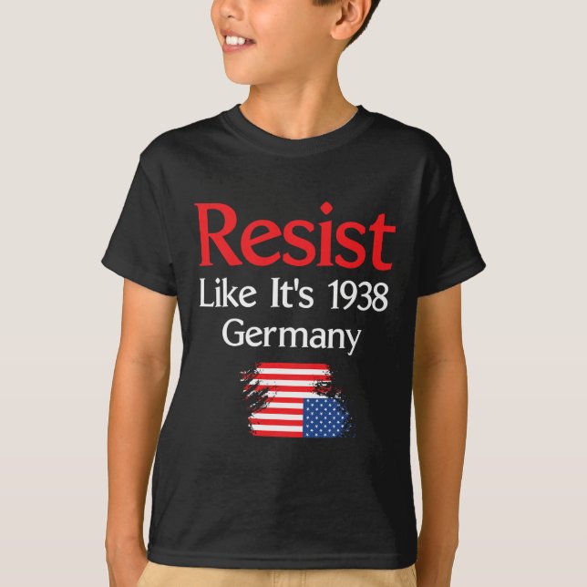 Resist Like It’s 1938 Germany  T-Shirt (Front)