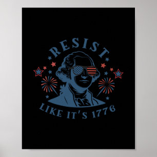 Resist Like It's 1776 Rejecting Kings 4th Of July  Poster