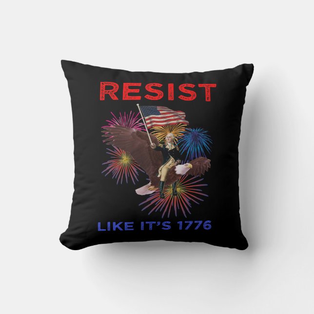 Resist Like It's 1776 Throw Pillow (Front)
