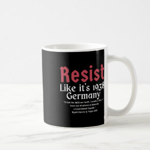 Resist Like It's 1938 Germany 10 Coffee Mug